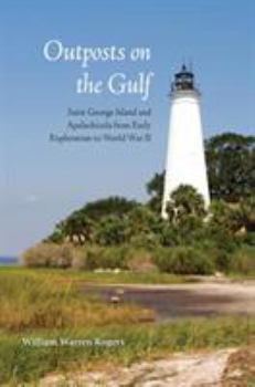 Hardcover Outposts on the Gulf: Saint George Island and Apalachicola from Early Exploration to World W Book