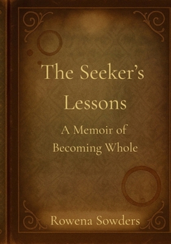 The Seeker's Lessons: A Memoir of Becoming Whole