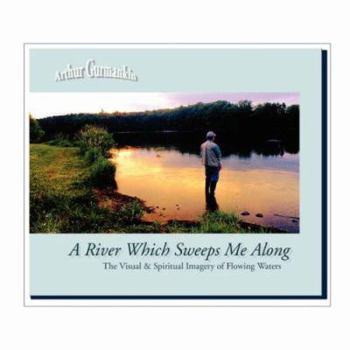 Paperback A River Which Sweeps Me Along the Visual & Spiritual Imagery of Flowing Waters Book
