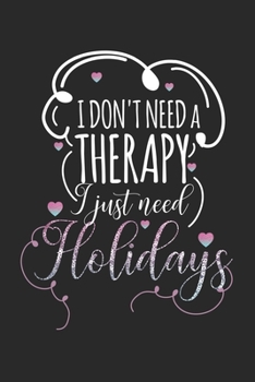 Paperback I don't need a therapy - I just need holidays: Calendar, weekly planner, diary, notebook, book 105 pages in softcover. One week on one double page. Fo Book