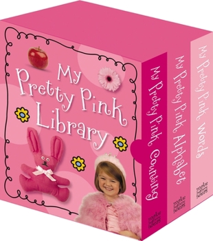 Board book My Pretty Pink Library: My Pretty Pink World/My Pretty Pink Counting/My Pretty Pink Alphabet Book