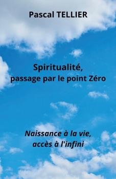 Paperback Spiritualité, passage par le point zéro [French] Book