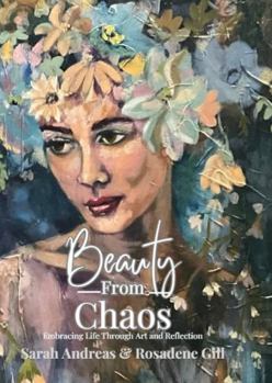 Beauty from Chaos: Embracing Life Through Art and Reflection