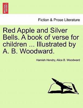 Paperback Red Apple and Silver Bells. a Book of Verse for Children ... Illustrated by A. B. Woodward. Book