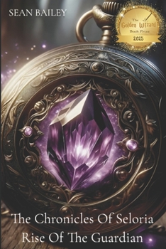 The Chronicles of Seloria: Rise of the Guardian