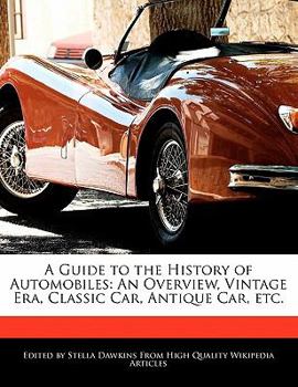 A Guide to the History of Automobiles : An Overview, Vintage Era, Classic Car, Antique Car, Etc