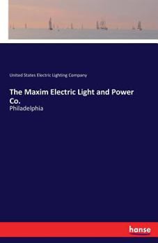 Paperback The Maxim Electric Light and Power Co.: Philadelphia Book