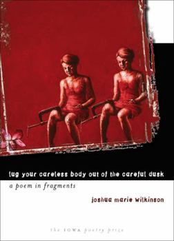 Paperback Lug Your Careless Body Out of the Careful Dusk: A Poem in Fragments Book