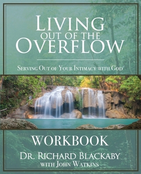 Paperback Living Out of the Overflow Workbook: Serving Out of Your Intimacy with God Book