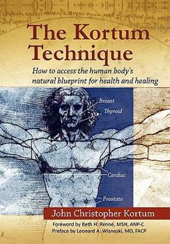 Paperback The Kortum Technique: How to Access the Human Body's Natural Blueprint for Health and Healing Book