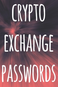 Paperback Crypto Exchange Passwords: The perfect way to record your crypto transactions and which exchange they are held on! Ideal gift for anyone you know Book