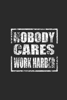 Paperback Nobody Cares Work Harder: Fitness Trainer Notebook, Graph Paper (6" x 9" - 120 pages) Sports Themed Notebook for Daily Journal, Diary, and Gift Book