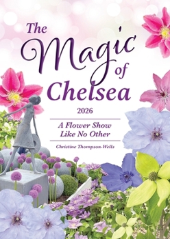 The Magic of Chelsea - 2026 - A Flower Show Like No Other