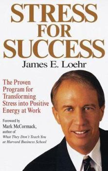 Hardcover Stress for Success: Jim Loehr's Program Fortransforming Stress Into Energy at Work Book