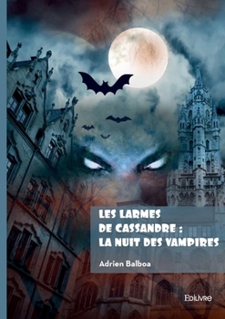 Paperback Les larmes de Cassandre: La nuit des vampires [French] Book