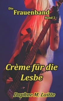 Paperback Die Frauenband - Band 2: Crème für die Lesbe [German] Book