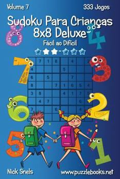 Paperback Sudoku Para Crianças 8x8 Deluxe - Fácil ao Difícil - Volume 7 - 333 Jogos [Portuguese] Book