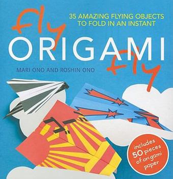 Paperback Fly Origami Fly: 35 Amazing Flying Objects to Fold in an Instant [With Origami Paper] Book
