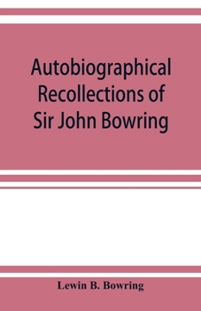 Paperback Autobiographical recollections of Sir John Bowring Book