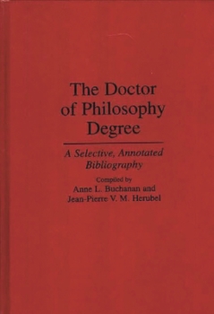 Hardcover The Doctor of Philosophy Degree: A Selective, Annotated Bibliography Book