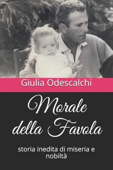 Paperback Morale della Favola: storia inedita di miseria e nobiltà [Italian] Book