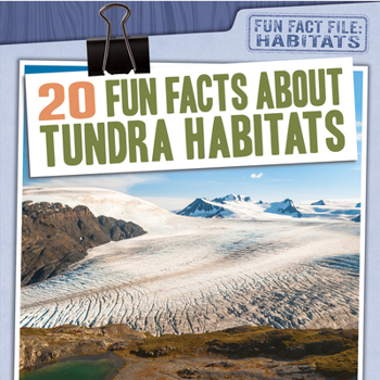 Library Binding 20 Fun Facts about Tundra Habitats Book