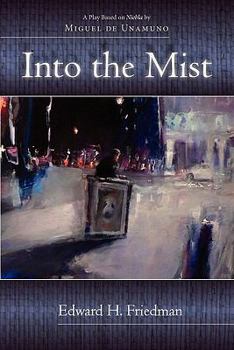 Paperback Into the Mist: A Dramatic Adaptation of Miguel De Unamuno's Niebla (1914) (Juan De La Cuesta-hispanic Monographs) Book