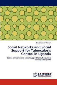 Paperback Social Networks and Social Support for Tuberculosis Control in Uganda Book