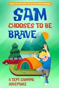 Paperback Sam Chooses to be Brave: A Tent Camping Adventure Book