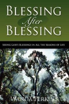 Blessing After Blessing: Seeing God's Blessings in All the Seasons of Life