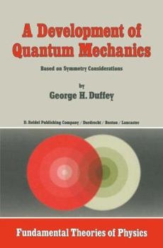 Paperback A Development of Quantum Mechanics: Based on Symmetry Considerations Book