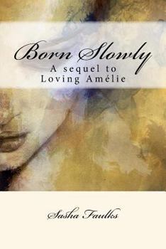 Paperback Born Slowly: Sequel to 'Loving Amelie' Book