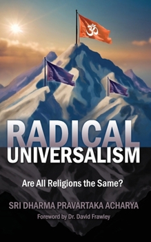 Paperback Radical Universalism: Are All Religions the Same? Book
