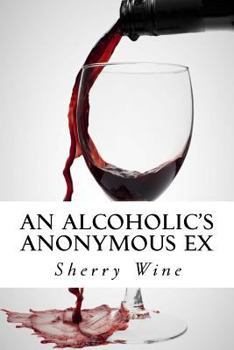 Paperback An Alcoholic's Anonymous Ex Book