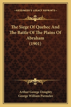 Paperback The Siege Of Quebec And The Battle Of The Plains Of Abraham (1901) Book