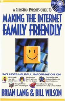 Paperback A Christian Parents' Guide to Making the Internet Family Friendly Book