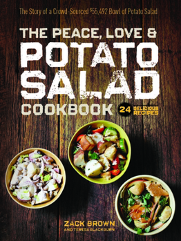 Hardcover The Peace, Love & Potato Salad Cookbook: 24 Delicious Recipes & the Story of a Crowd Sourced $55,492 Bowl of Potato Salad Book