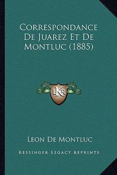 Paperback Correspondance De Juarez Et De Montluc (1885) [French] Book