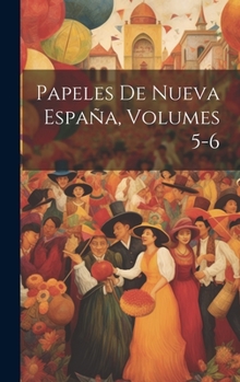 Hardcover Papeles De Nueva España, Volumes 5-6 [Spanish] Book