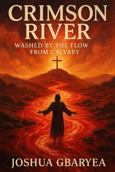 Crimson River: Washed by the Flow from Calvary (Prayer and Healing)