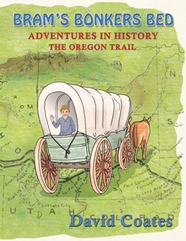 Paperback Bram's Bonkers Bed: The Oregon Trail Book