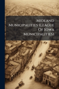 Paperback Midland Municipalities (league Of Iowa Municipalities) Book