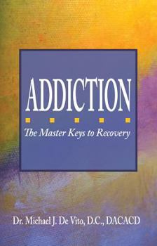 Paperback Addiction: The Master Keys to Recovery: The Step-By-Step Plan for Achieving Recovery Consciousness Book