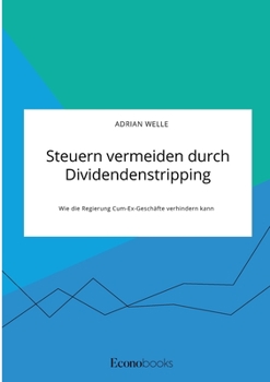 Paperback Steuern vermeiden durch Dividendenstripping. Wie die Regierung Cum-Ex-Geschäfte verhindern kann [German] Book