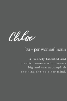Chloe: Women Definition - Personalized Notebook Blank Journal Lined Gift For Women Girls And Students