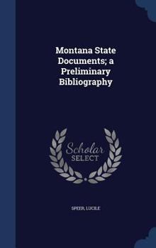 Hardcover Montana State Documents; a Preliminary Bibliography Book