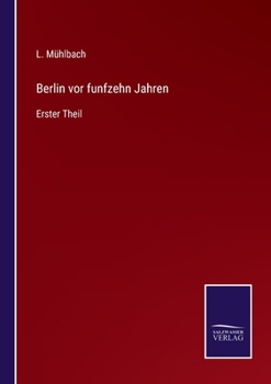 Berlin vor funfzehn Jahren: Erster Theil