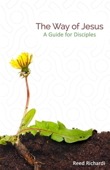 The Way of Jesus: A Guide for Disciples