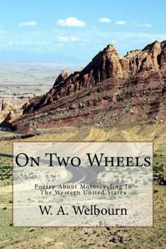 Paperback On Two Wheels: Motorcycle Poetry Inspired by the Western United States Book
