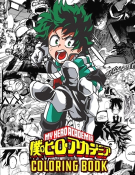 my hero academia coloring book: Give your Friend the opportunity to plunge into the fabulous world of Anime.my hero academia coloring book, my hero academia manga.